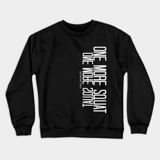 ONE MORE SQUAT | White Ink Crewneck Sweatshirt